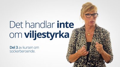 Det handlar inte om viljestyrka – del 3 av kursen med Bitten Jonsson