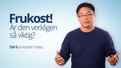 Frukost! Är den verkligen så viktig? – del 6 med dr Jason Fung 