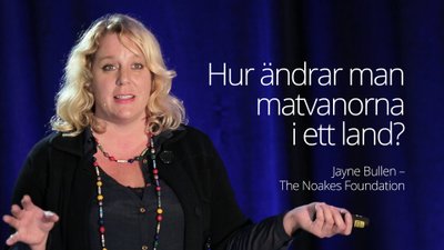 Så förändrar man hur ett land äter – Jayne Bullen