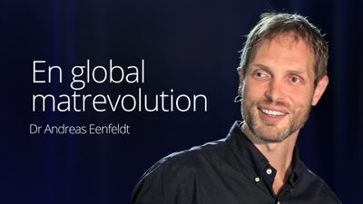 En global matrevolution – dr Andreas Eenfeldt