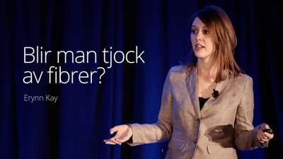 Erynn Kay - Does Fiber Make You Fat? 