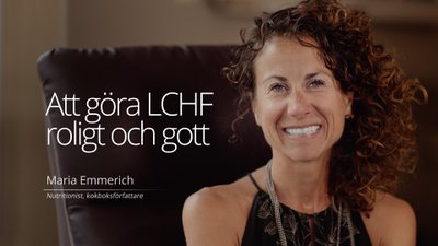 Att göra LCHF gott och roligt - Maria Emmerich