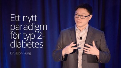 Ett nytt paradigm för typ 2-diabetes – dr Jason Fung