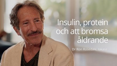 Insulin, protein och hur man kan bromsa åldrande - Rosedale