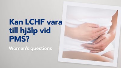 Kan LCHF vara till hjälp vid PMS?