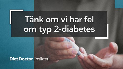 Insikter: Tänk om vi har fel om typ 2-diabetes?