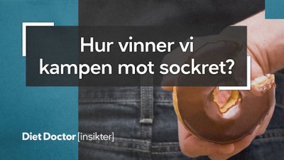 Hur vinner vi kampen mot sockret?