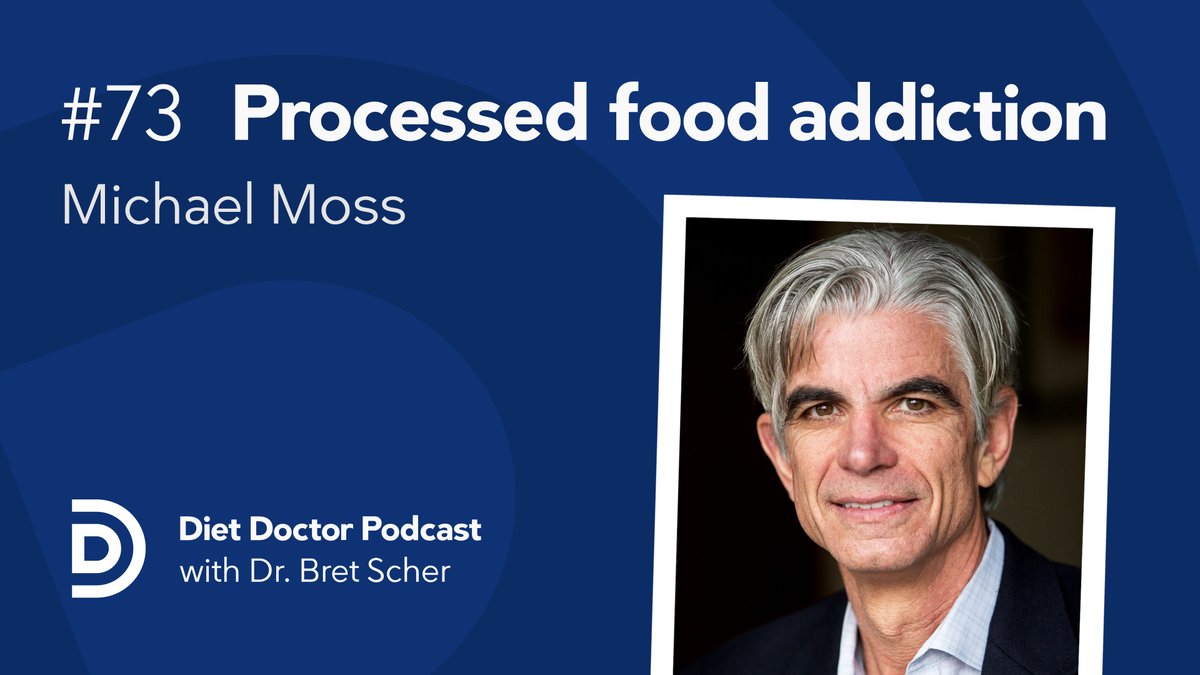 Diet Doctor Podcast #73 — Michael Moss