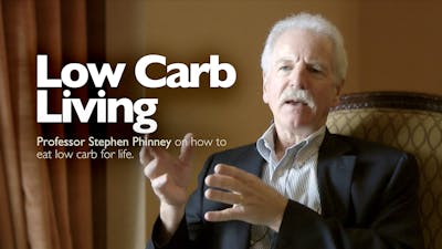 Low-Carb Living – Professor Stephen Phinney
