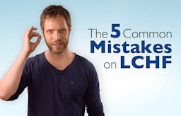 The 5 most common mistakes on LCHF (teaser)