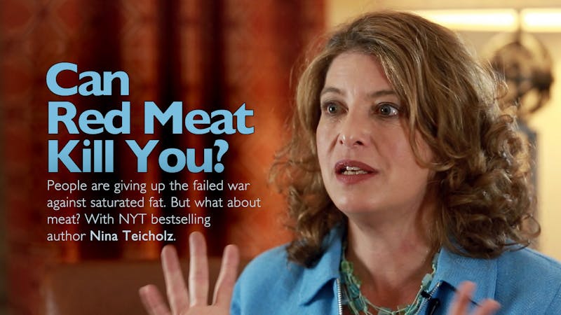 Can Red Meat Kill You? – Nina Teicholz