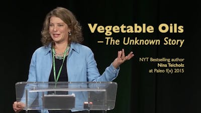 Vegetable Oils, the Unknown Story – Nina Teicholz