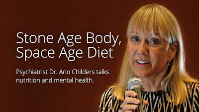 Stone Age Body, Space Age Diet – Presentation with Dr. Ann Childers