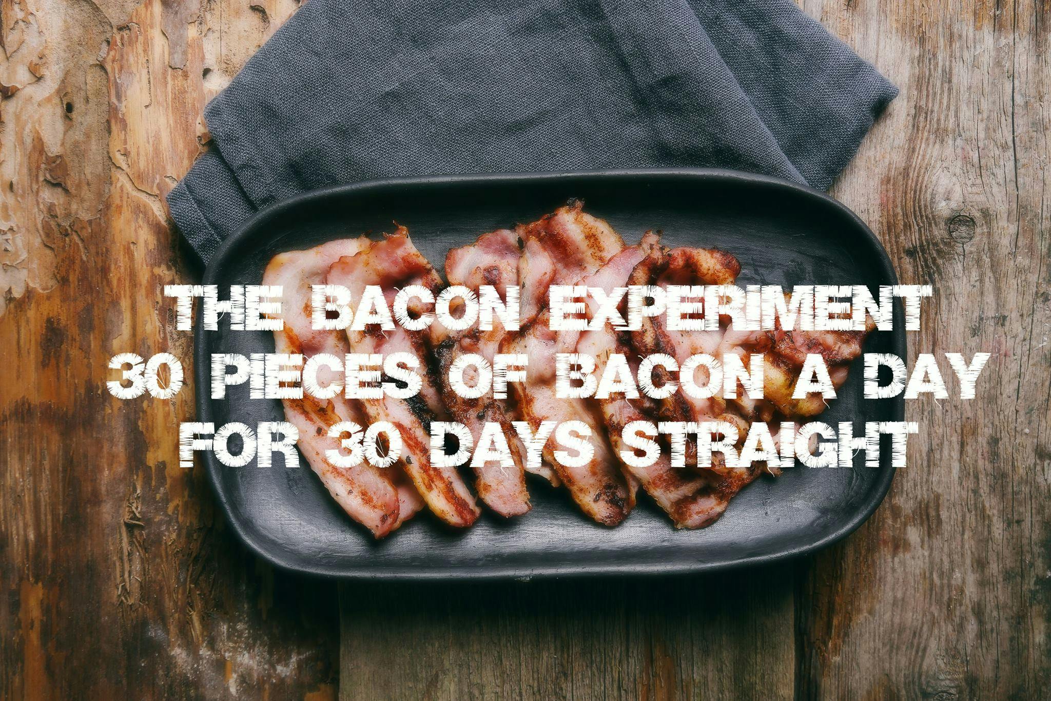 What happens if you eat nothing but bacon for 30 days straight? Diet