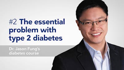 The Essential Problem with Type 2 Diabetes - Dr. Jason Fung