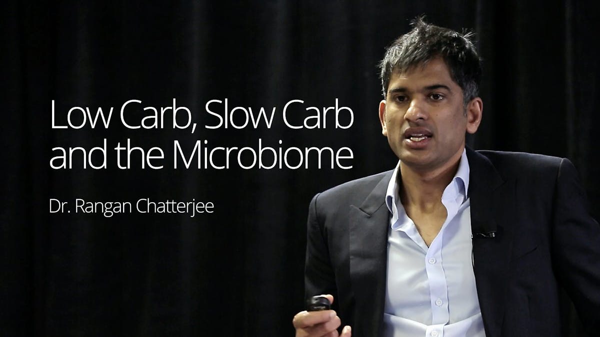 Low Carb, Slow Carb and the Microbiome – Dr. Rangan Chatterjee