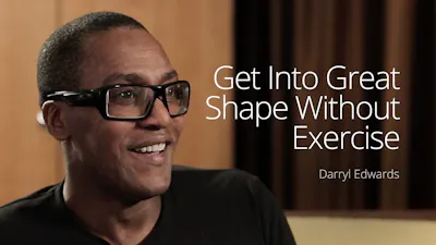 Get Into Great Shape Without Exercise – Darryl Edwards