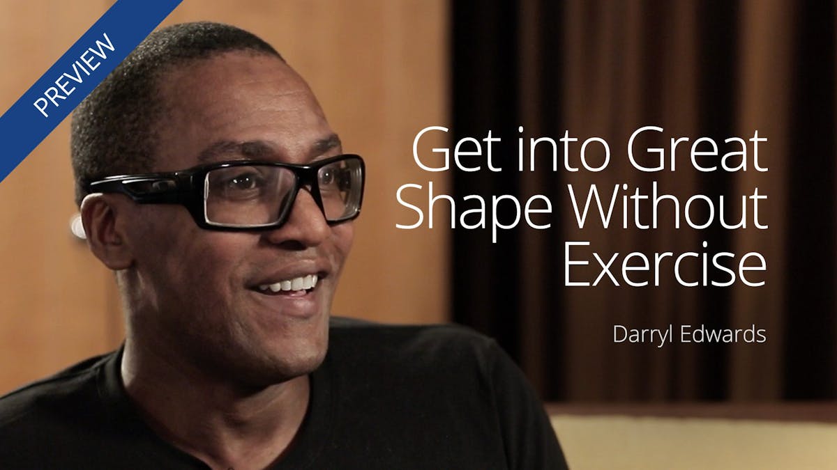 How to get into great shape without exercise