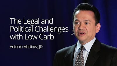The Legal and Political Challenges with Low Carb – Antonio Martinez, JD