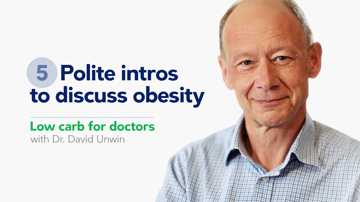 Low carb for doctors: Polite intros to discuss obesity