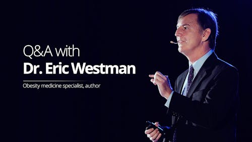 Q&A with Dr. Eric Westman