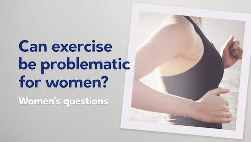 Can exercise be problematic for women?