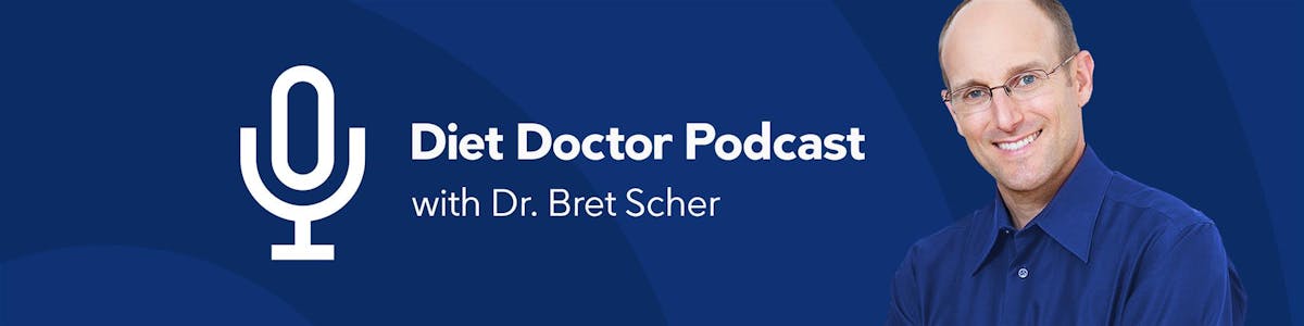 Diet Doctor Podcast with Dr. Bret Scher