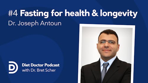 Diet Doctor Podcast #4 with Joseph Antoun