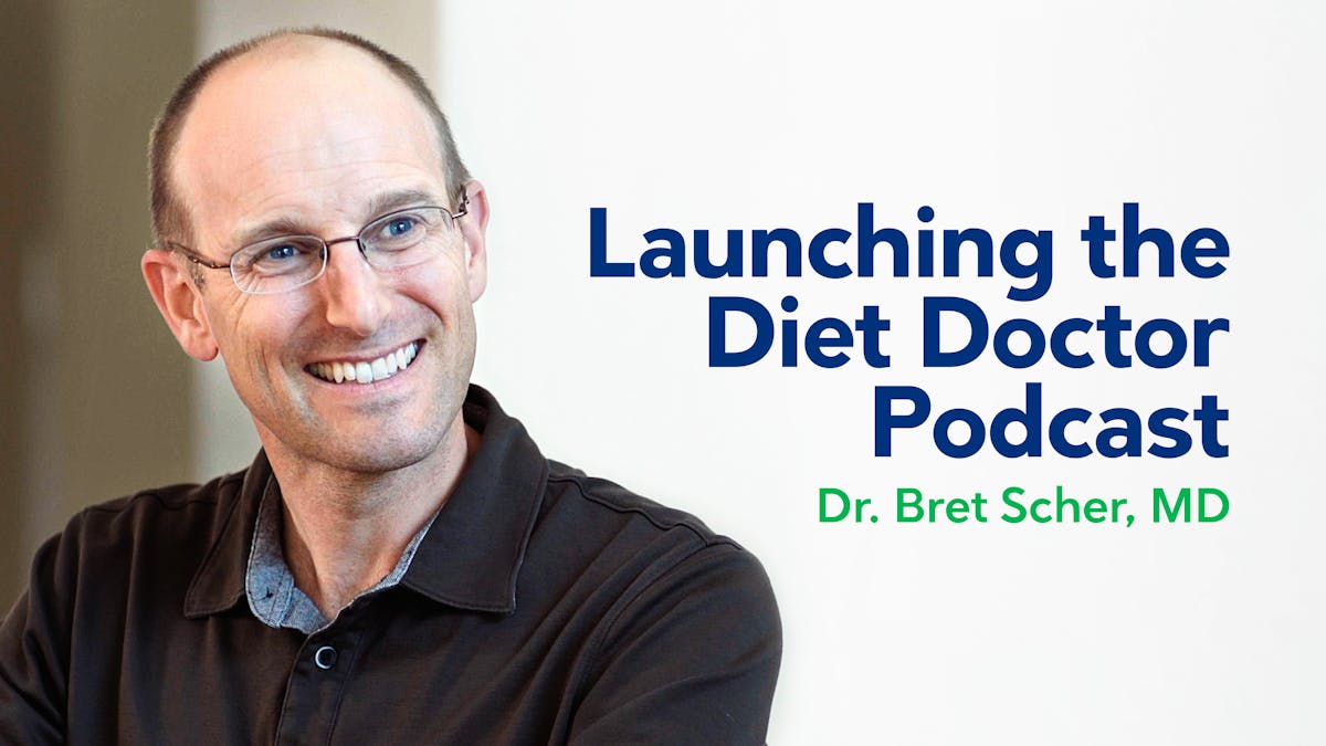 Launching the Diet Doctor podcast