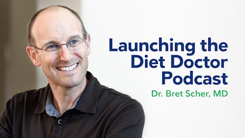 Launching the Diet Doctor podcast