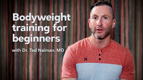 Bodyweight training for beginners with Dr. Ted Naiman