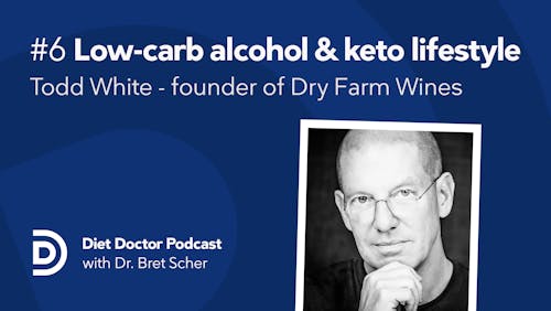 Diet Doctor Podcast with Todd White