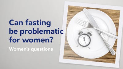 Can fasting be problematic for women?
