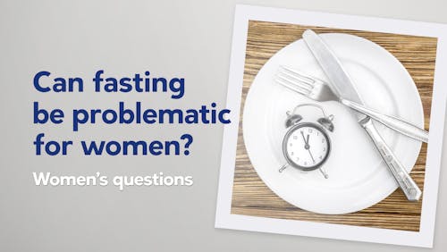 Can fasting be problematic for women?