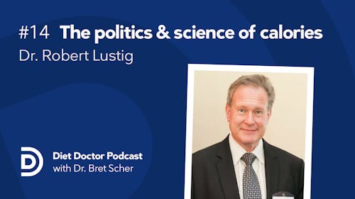 Diet Doctor podcast #14 with Dr. Robert Lustig