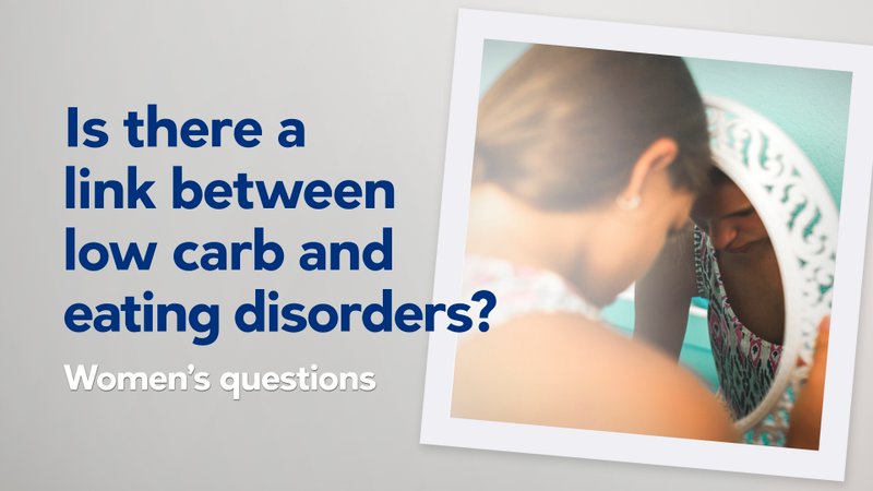 Is-there-a-link-between-low-carb-and-eating-disorders-womens-questions.jpg?auto=compress%2Cformat&w=800&h=450&fit=crop