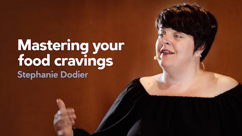 Mastering your food cravings – Stephanie Dodier