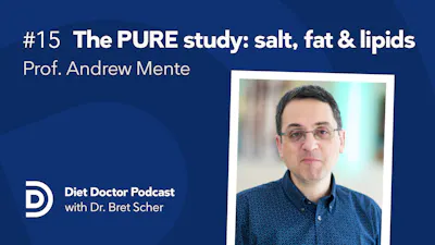 Diet Doctor podcast #15 with Prof. Andrew Mente