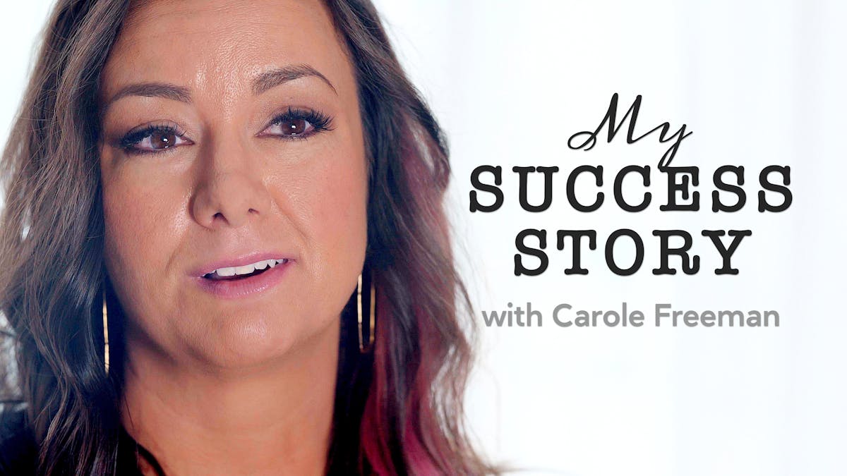 My success story with Carole Freeman