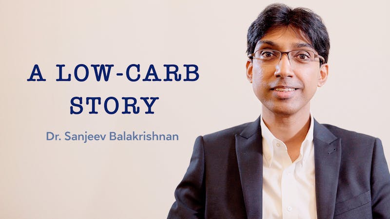 A low-carb story with Dr. Sanjeev Balakrishnan