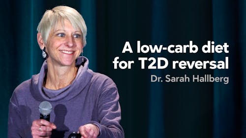 A low-carb diet for T2D reversal – Dr. Sarah Hallberg