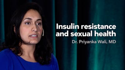 Insulin resistance and sexual health — Dr. Priyanka Wali
