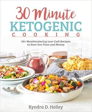 Kyndra Holley – 30 Minute Ketogenic Cooking