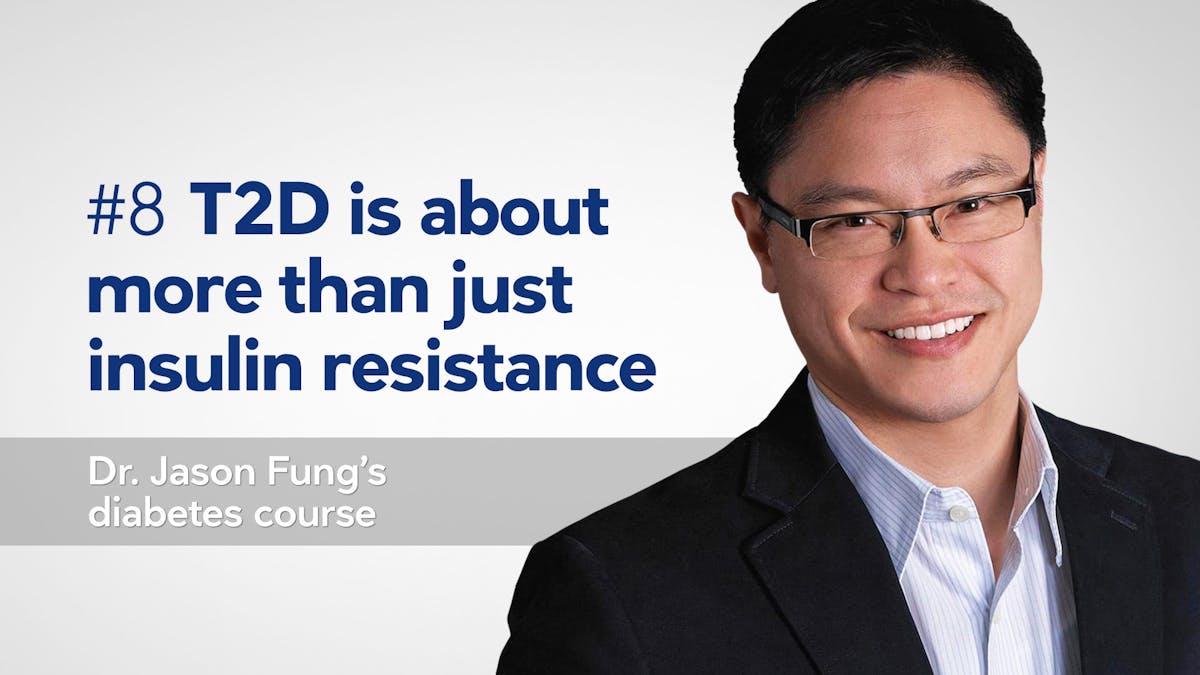 Part 8 of Dr. Jason Fung's diabetes course