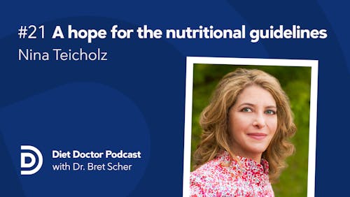 Diet Doctor Podcast #21 Nina Teicholz