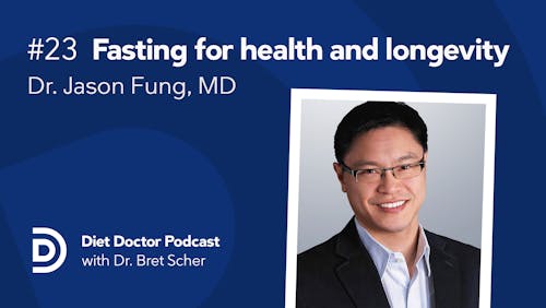 Diet Doctor Podcast #23 – Dr. Jason Fung