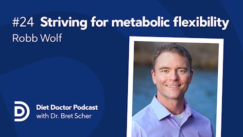 Diet Doctor Podcast #24 – Robb Wolf