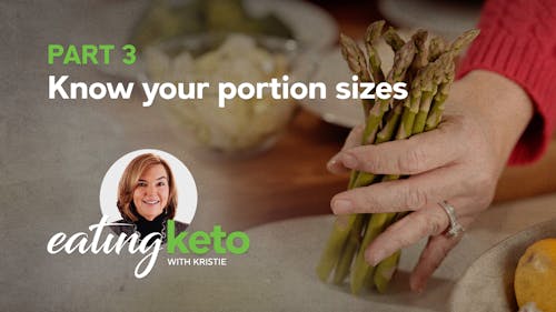 Part 3 of eating keto with Kristie: Know your portion sizes