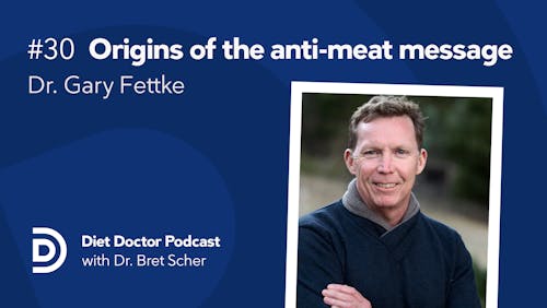 Diet Doctor Podcast #30 – Dr. Gary Fettke