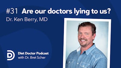 Diet Doctor Podcast #31 – Dr. Ken Berry
